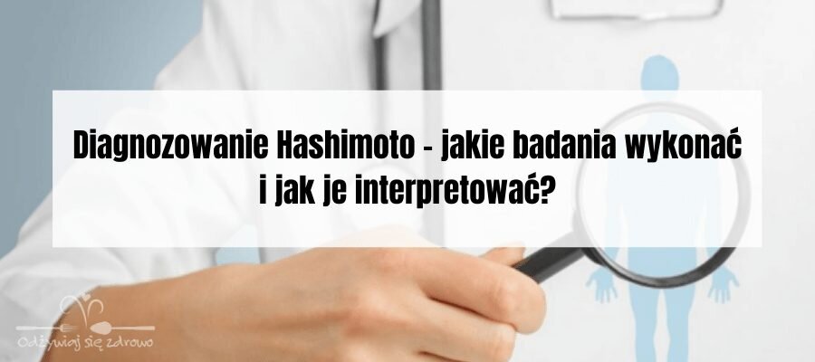 Diagnozowanie Hashimoto – jakie badania wykonać i jak je interpretować - banner