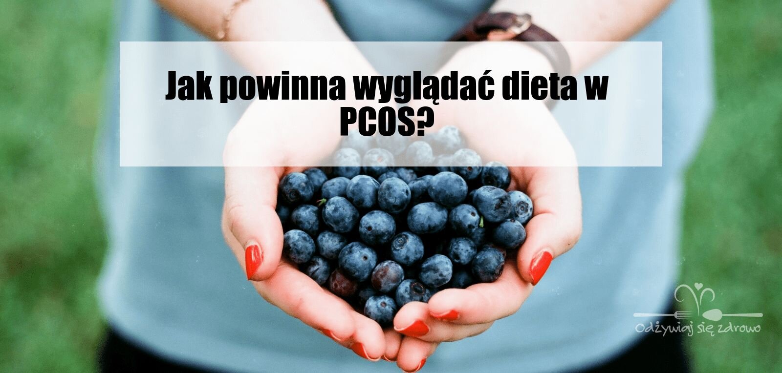 Jak powinna wyglądać dieta w PCOS?