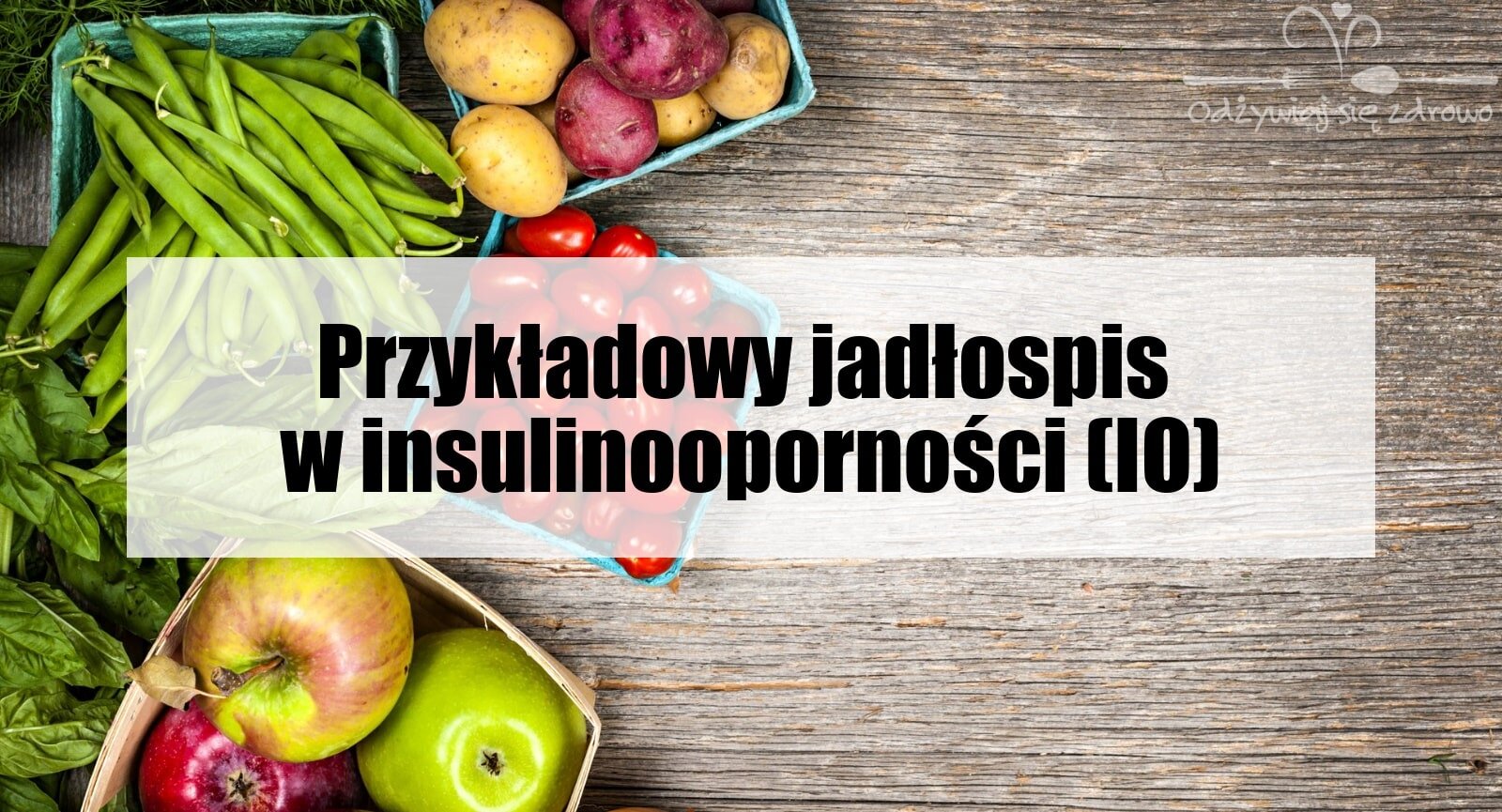 Dieta w insulinooporności (IO) - przykładowy jadłospis - banner